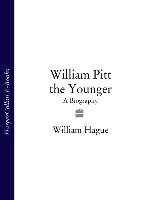 William Pitt the Younger A Biography - изображение 1