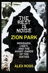 Alex Ross - The Rest Is Noise Series - Zion Park - Messiaen, Ligeti, and the Avant-Garde of the Sixties