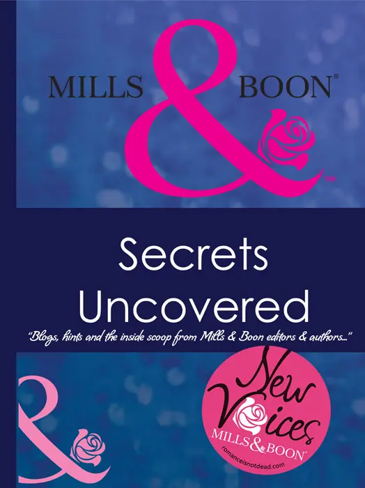 Secrets Uncovered Blogs hints and the inside scoop from Mills Boon editors - фото 1