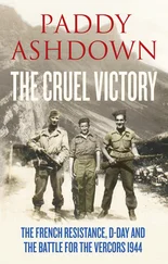 Paddy Ashdown - The Cruel Victory - The French Resistance, D-Day and the Battle for the Vercors 1944