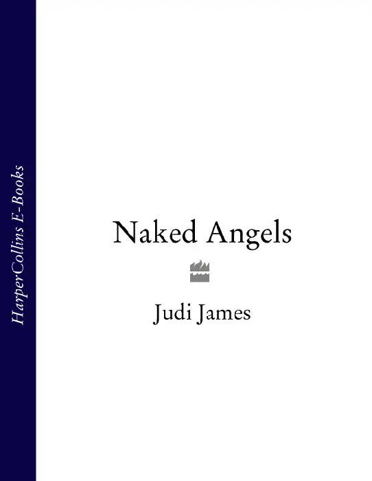 JUDI JAMES Naked Angels Contents Cover Title Page JUDI JAMES Naked - фото 1