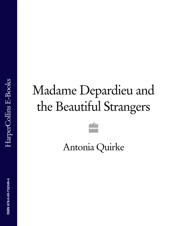 Madame Depardieu and the Beautiful Strangers ANTONIA QUIRKE For Ilana - фото 1
