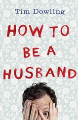 Tim Dowling - How to Be a Husband
