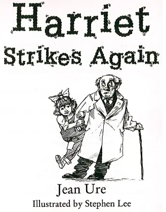 CONTENTS Cover Title Page Harriet and the Ancient Remain Help the - фото 1