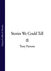Tony Parsons - Stories We Could Tell