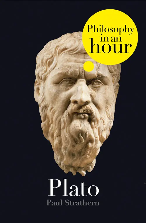 Plato PHILOSOPHY IN AN HOUR Paul Strathern CONTENTS Cover Title Page - фото 1