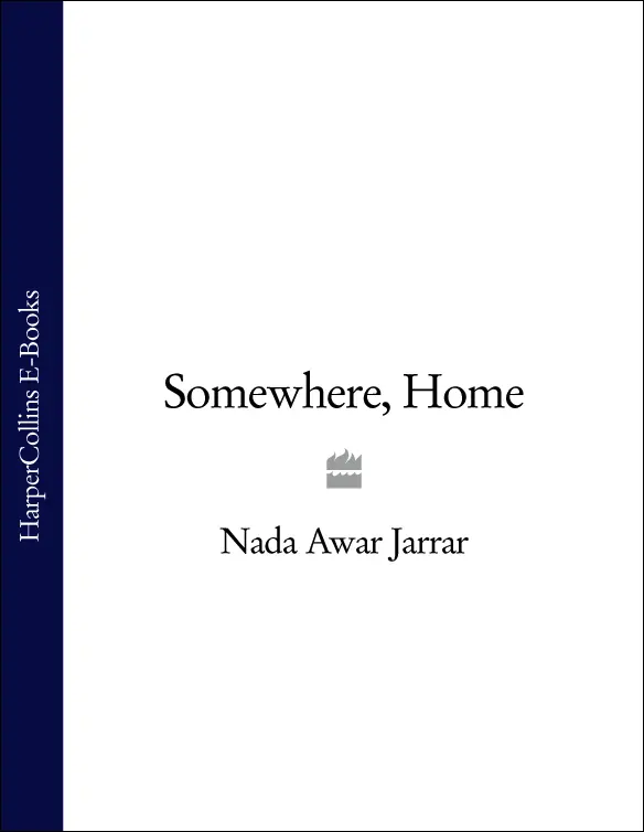 NADA AWAR JARRAR Somewhere Home For my family Contents Cover Title Page - фото 1