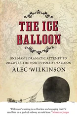 Alec Wilkinson - The Ice Balloon