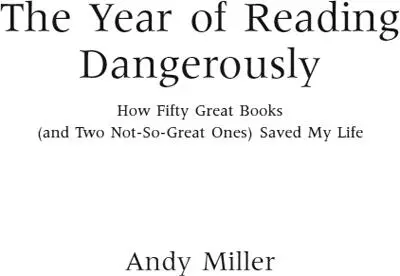 The Year of Reading Dangerously How Fifty Great Books Saved My Life - изображение 1