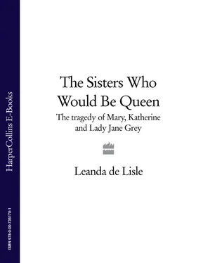 Leanda Lisle The Sisters Who Would Be Queen: The tragedy of Mary, Katherine and Lady Jane Grey обложка книги