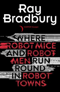 Ray Bradbury Where Robot Mice And Robot Men Run Round In Robot Towns обложка книги