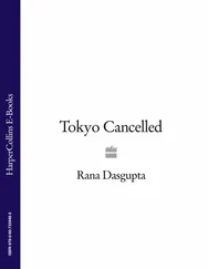 Rana Dasgupta - Tokyo Cancelled