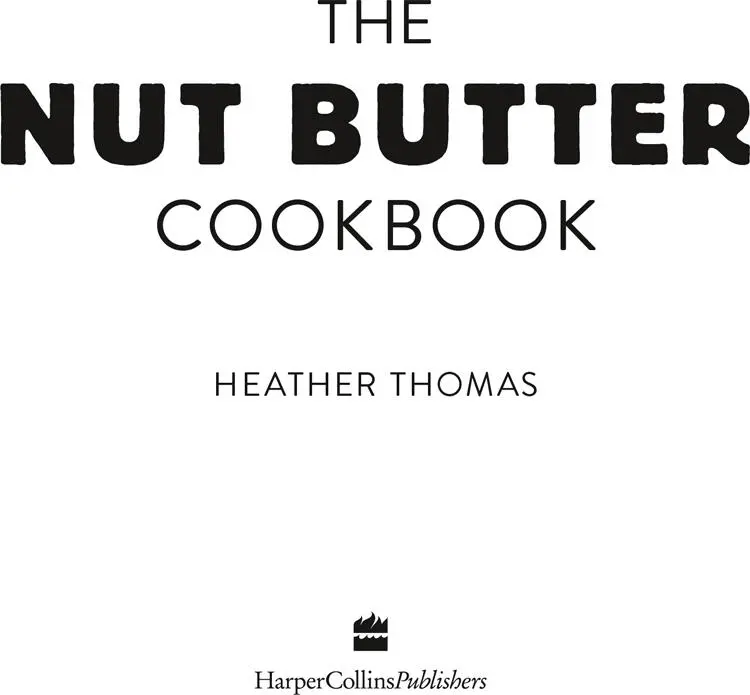 The Nut Butter Cookbook - фото 2