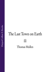 Thomas Mullen - The Last Town on Earth
