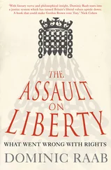 Dominic Raab - The Assault on Liberty - What Went Wrong with Rights