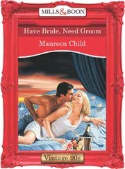 Maureen Child - Have Bride, Need Groom