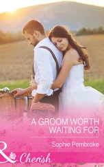 Sophie Pembroke - A Groom Worth Waiting For