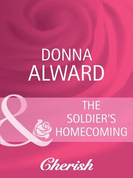 Donna Alward The Soldiers Homecoming This book is dedicated to the men and - фото 1