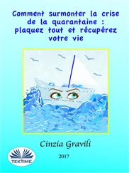Cinzia Gravili - Comment Surmonter La Crise De La Quarantaine  - Plaquez Tout Et Récupérez Votre Vie