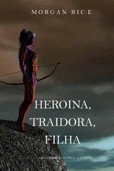 Morgan Rice - Heroína, Traidora, Filha