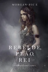 Morgan Rice - Rebelde, Peão, Rei