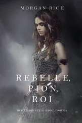 Morgan Rice - Rebelle, Pion, Roi