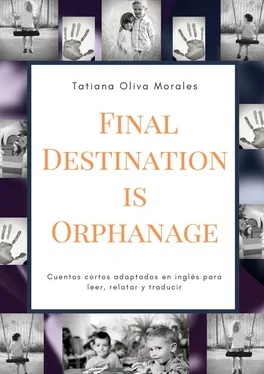 Tatiana Oliva Morales Final Destination is Orphanage. Cuentos cortos adaptados en inglés para leer, relatar y traducir обложка книги