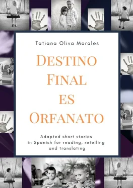 Tatiana Oliva Morales Destino Final Es Orfanato. Adapted short stories in Spanish for reading, retelling and translating обложка книги