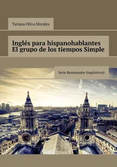 Tatiana Oliva Morales - Inglés para hispanohablantes El grupo de los tiempos Simple. Serie Reanimador Lingüístico©