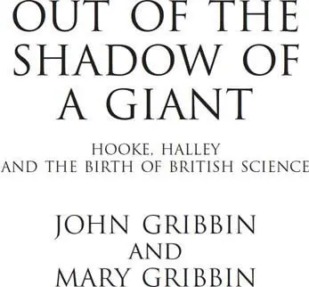 Out of the Shadow of a Giant How Newton Stood on the Shoulders of Hooke and Halley - изображение 1