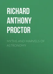Richard A. Proctor - Myths and Marvels of Astronomy