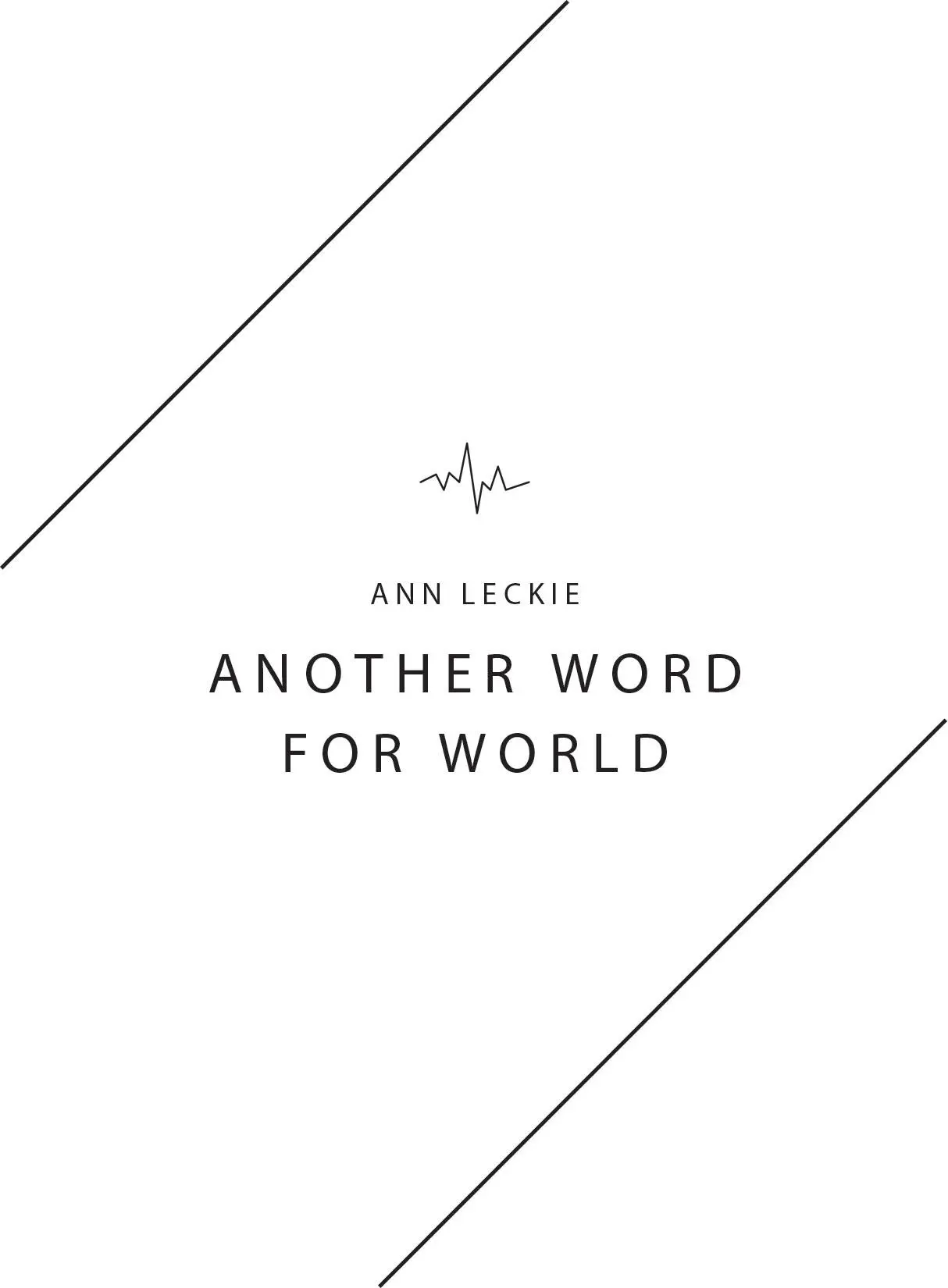 Ann Leckie Another Word for World Ashiban Xidyla had a headache A - фото 163