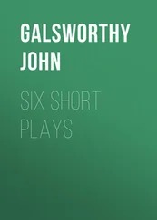 John Galsworthy - Six Short Plays