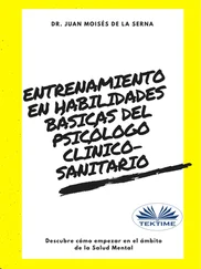 Juan Moisés De La Serna - Entrenamiento En Habilidades Básicas Del Psicólogo Clínico-Sanitario
