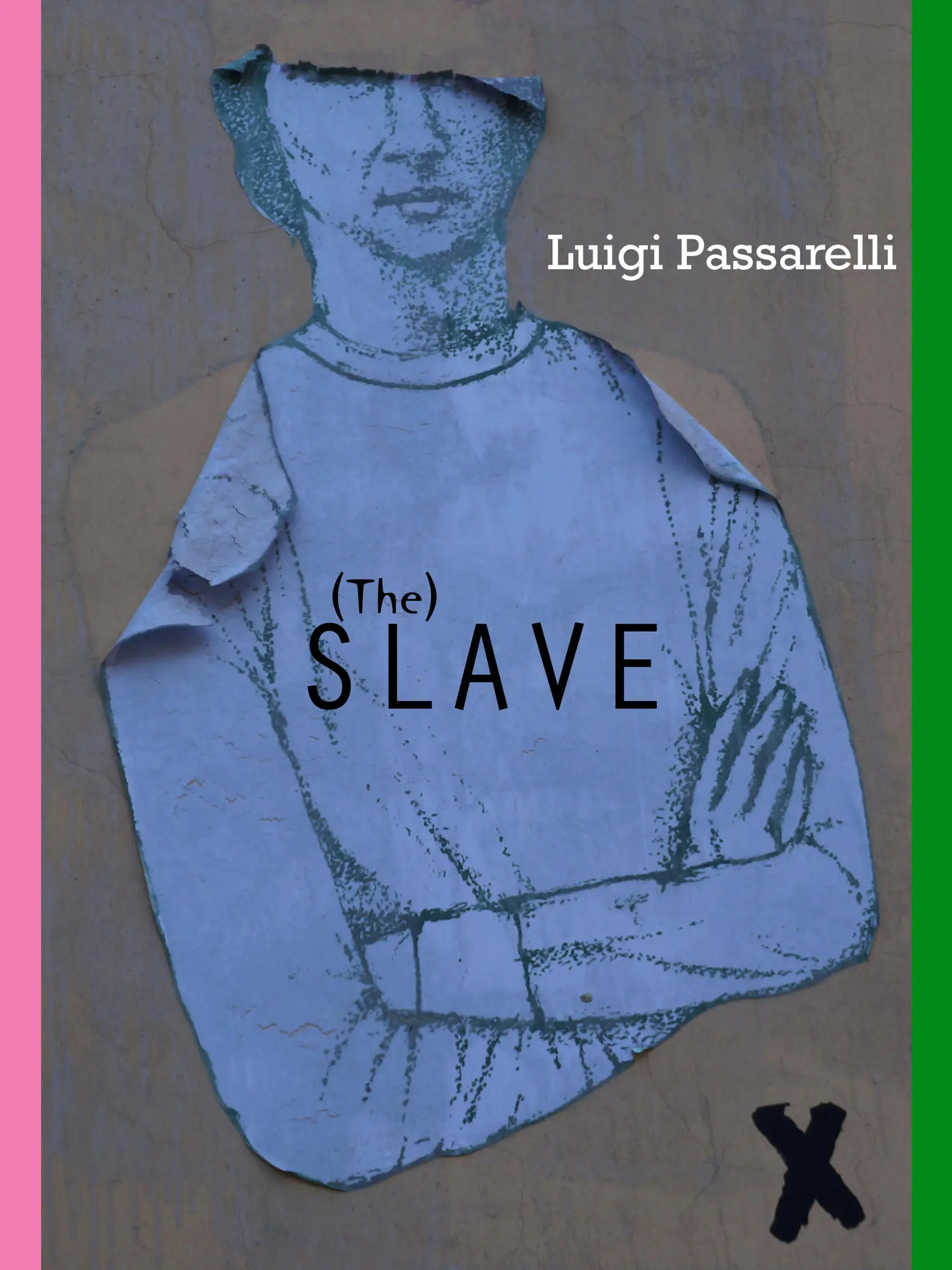 Luigi Passarelli THE SLAVE Copyright 2017 Luigi Passarelli First Edition - фото 1