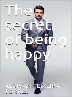 Aldivan Teixeira Torres The Secret Of Being Happy обложка книги