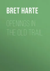 Bret Harte - Openings in the Old Trail