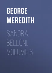 George Meredith - Sandra Belloni. Volume 6