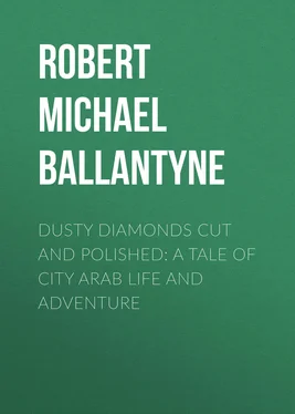 Robert Michael Ballantyne Dusty Diamonds Cut and Polished: A Tale of City Arab Life and Adventure обложка книги