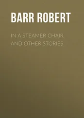 Robert Barr - In a Steamer Chair, and Other Stories