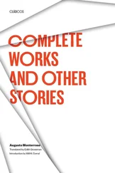 Augusto Monterroso - Complete Works and Other Stories