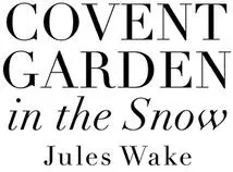 Covent Garden in the Snow The most gorgeous and heartwarming Christmas romance of the year - изображение 1