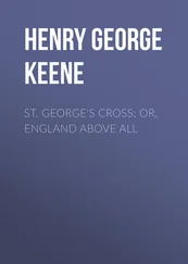 Henry George Keene - St. George's Cross; Or, England Above All