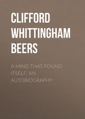 Clifford Whittingham Beers - A Mind That Found Itself - An Autobiography