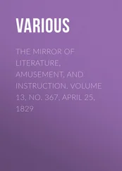 Various - The Mirror of Literature, Amusement, and Instruction. Volume 13, No. 367, April 25, 1829