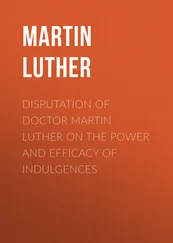 Martin Luther - Disputation of Doctor Martin Luther on the Power and Efficacy of Indulgences