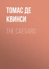 Томас Де Квинси - The Caesars