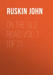 John Ruskin - On the Old Road Vol. 1 (of 2)