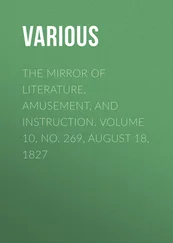 Various - The Mirror of Literature, Amusement, and Instruction. Volume 10, No. 269, August 18, 1827