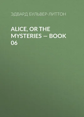 Эдвард Бульвер-Литтон Alice, or the Mysteries — Book 06